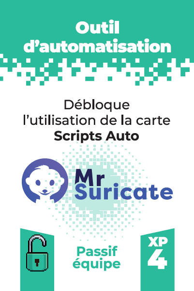 Carte Outil d'automatisation
Débloque l'utilisation de la carte "Scripts auto"
Coût: 4 XP
Passif équipe